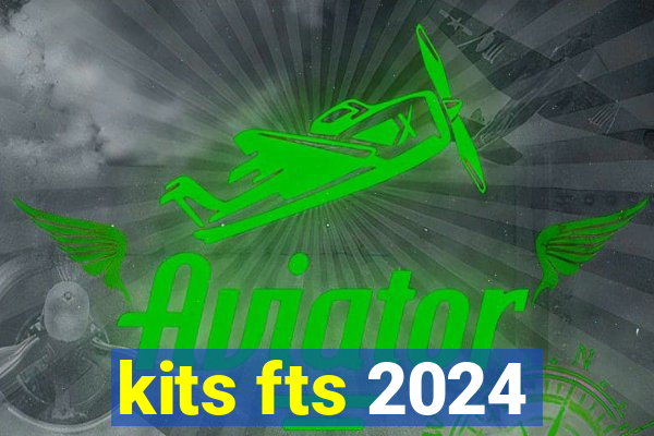 kits fts 2024